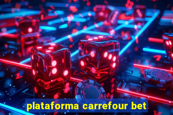 plataforma carrefour bet